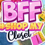 BFF #Shop My Closet