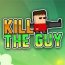 Kill the Guy
